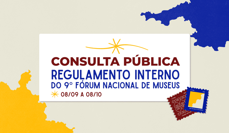 Consulta Pública sobre o Regulamento Interno do 9º Fórum Nacional de Museus