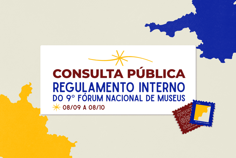 Consulta Pública sobre o Regulamento Interno do 9º Fórum Nacional de Museus